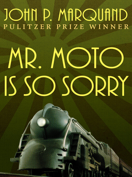 Title details for Mr. Moto Is So Sorry by John P. Marquand - Available